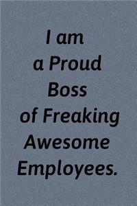 I am a Proud Boss of Freaking Awesome Employees