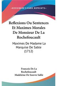 Reflexions Ou Sentences Et Maximes Morales de Monsieur de La Rochefoucault