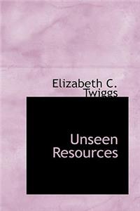 Unseen Resources