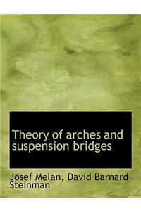 Theory of Arches and Suspension Bridges