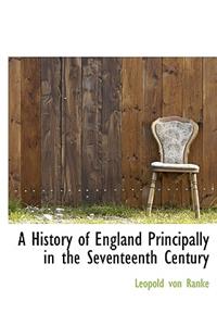 A History of England Principally in the Seventeenth Century