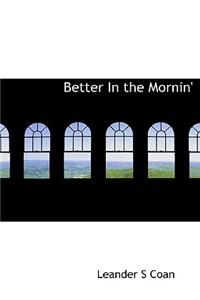 Better in the Mornin'