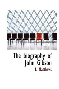 The Biography of John Gibson