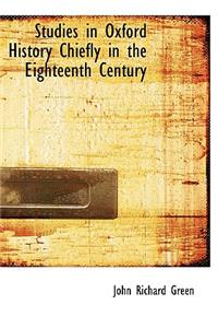 Studies in Oxford History Chiefly in the Eighteenth Century
