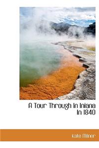 A Tour Through in Iniana in 1840