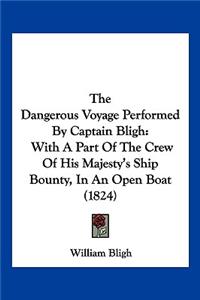The Dangerous Voyage Performed By Captain Bligh