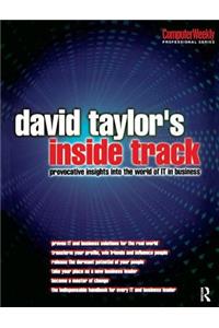 David Taylor's Inside Track: Provocative Insights Into the World of It in Business