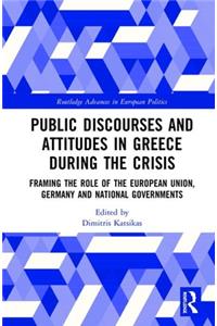 Public Discourses and Attitudes in Greece During the Crisis