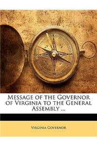 Message of the Governor of Virginia to the General Assembly ...