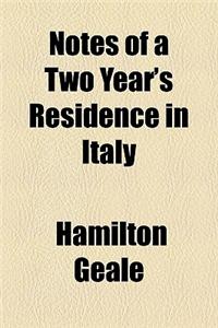 Notes of a Two Year's Residence in Italy