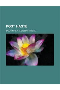 Post Haste