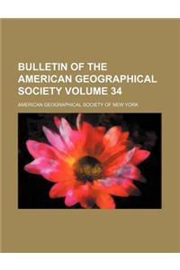 Bulletin of the American Geographical Society Volume 34