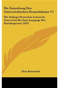 Die Entstehung Des Osterreichischen Deutschthums V1