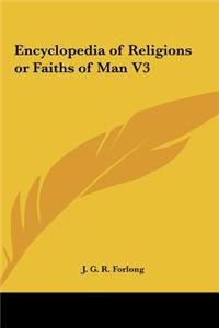 Encyclopedia of Religions or Faiths of Man V3