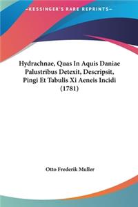 Hydrachnae, Quas in Aquis Daniae Palustribus Detexit, Descripsit, Pingi Et Tabulis XI Aeneis Incidi (1781)