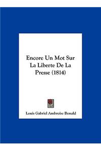 Encore Un Mot Sur La Liberte De La Presse (1814)