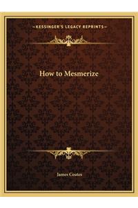 How to Mesmerize