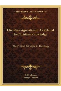 Christian Agnosticism As Related to Christian Knowledge