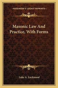 Masonic Law And Practice, With Forms