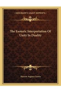 The Esoteric Interpretation of Unity in Duality