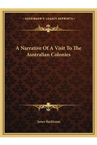 Narrative of a Visit to the Australian Colonies