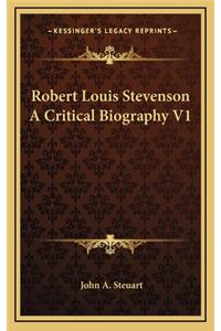 Robert Louis Stevenson a Critical Biography V1