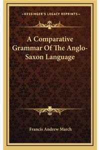 A Comparative Grammar of the Anglo-Saxon Language