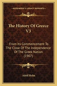 History Of Greece V3: From Its Commencement To The Close Of The Independence Of The Greek Nation (1907)