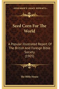 Seed Corn for the World