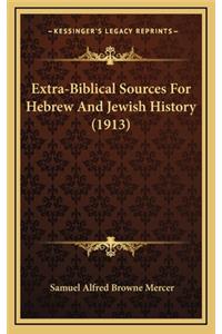 Extra-Biblical Sources For Hebrew And Jewish History (1913)
