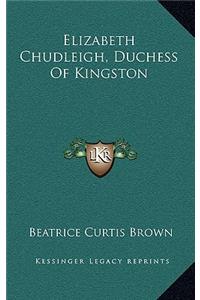 Elizabeth Chudleigh, Duchess Of Kingston
