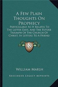 Few Plain Thoughts on Prophecy