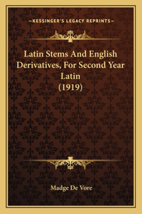 Latin Stems And English Derivatives, For Second Year Latin (1919)