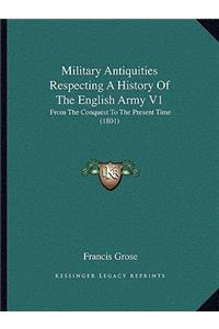 Military Antiquities Respecting a History of the English Army V1