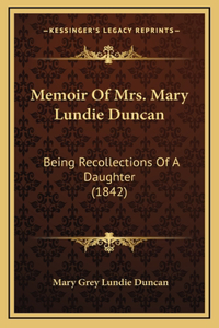 Memoir of Mrs. Mary Lundie Duncan