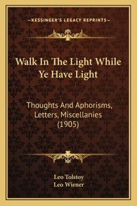 Walk in the Light While Ye Have Light