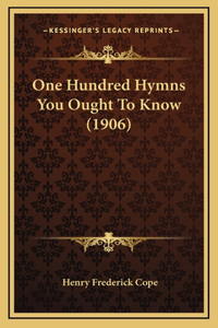 One Hundred Hymns You Ought To Know (1906)