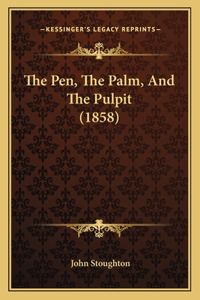 Pen, The Palm, And The Pulpit (1858)