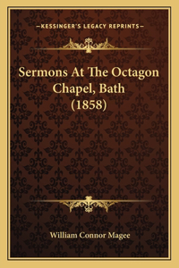 Sermons At The Octagon Chapel, Bath (1858)