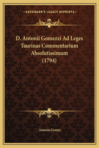 D. Antonii Gomezzi Ad Leges Taurinas Commentarium Absolutissimum (1794)