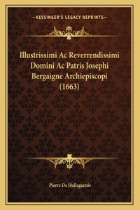 Illustrissimi Ac Reverrendissimi Domini Ac Patris Josephi Bergaigne Archiepiscopi (1663)