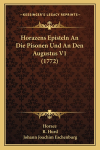Horazens Episteln An Die Pisonen Und An Den Augustus V1 (1772)