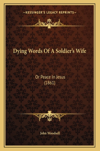 Dying Words Of A Soldier's Wife