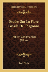Etudes Sur La Flore Fossile De L'Argonne