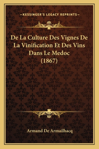 De La Culture Des Vignes De La Vinification Et Des Vins Dans Le Medoc (1867)