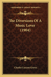 Diversions Of A Music Lover (1904)