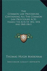 Common Law Procedure, Containing All The Common Law Procedure Acts