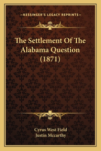 The Settlement Of The Alabama Question (1871)