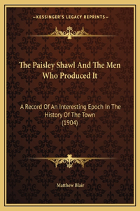The Paisley Shawl And The Men Who Produced It