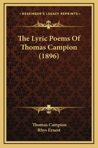 The Lyric Poems Of Thomas Campion (1896)